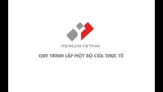 QUY TRÌNH THỰC TẾ LẮP MỘT BỘ CỬA NHỰA ABS YOUNGLIM