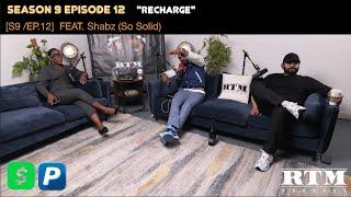 Shabz (So Solid) “K KOKE | ROC NATION | DESI TRILL”  RTM Podcast Show S9 Ep12 (Recharge)