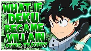 What If Deku Became Villain After Tragedy? | PART 1 | (Op Deku)