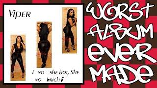 Viper's I No She Hot, She No I'm Rich 5 REVIEW - Worst Album Ever Made?