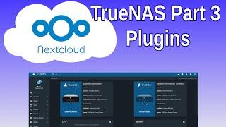 TrueNAS Part 3 - Plugins - Using Jails for Plugins makes them fast, efficient and secure.