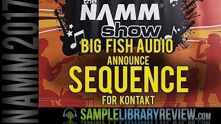 Big Fish Audio Announce Sequence at NAMM 2017