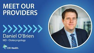 Daniel O'Brien, MD - Otolaryngology - CHI Health