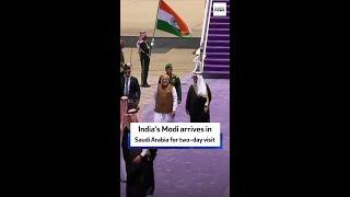 India’s Modi arrives in Saudi Arabia for two-day visit