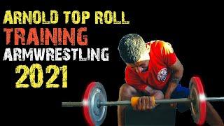 ARNOLD TOP ROLL ARM WRESTLING TRAINING 2021 .