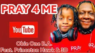 Obie One B.A. - Pray4Me Ft. Princeton Hawk & 3D (Official Video)