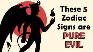 These 5 Zodiac Signs are PURE EVIL | Zodiac Talks