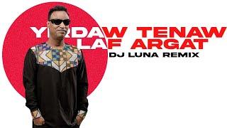 Yirdaw Tenaw - Laf Argat(DJ LUNA REMIX)[ETHIOPIAN MUSIC REMIX][FREE DOWNLOAD]