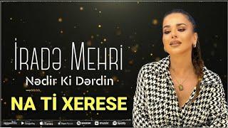 İrade Mehri - Nedir Ki Derdin