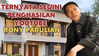 MAKIN KAYA || SEGINI GAJI RONY PARULIAN DARI YOUTUBE