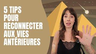 5 TIPS POUR "RÉCUPÉRER" VOS VIES ANTÉRIEURES│JOHANNAAWAKENING