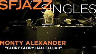 SFJAZZ Singles: Monty Alexander performs "Glory Glory Hallelujah"