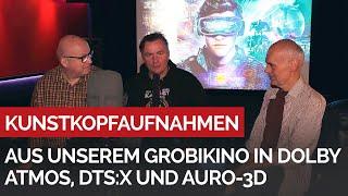 Kunstkopfaufnahmen aus unserem GROBIKINO in Dolby Atmos, DTS:X und Auro3D