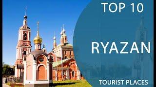 Top 10 Best Tourist Places to Visit in Ryazan | Russia - English