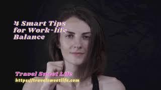 4 Smart Tips for Work-life Balance - Travel Sweet Life