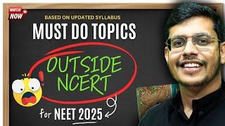 Must Do Topics Outside NCERT For NEET 2025 | Based on Updated Syllabus | Biology | Dr. Anand Mani