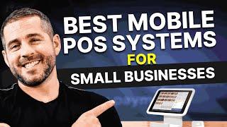 Best Mobile POS Systems for Small Businesses