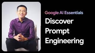 Discover Prompt Engineering | Google AI Essentials