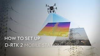 How to Set Up the D-RTK 2 Mobile Station