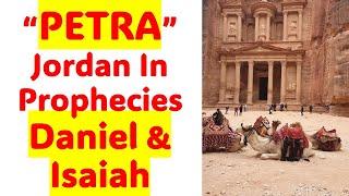 JORDAN & PETRA in Books of DANIEL & ISAIAH - Biblical Prophecy