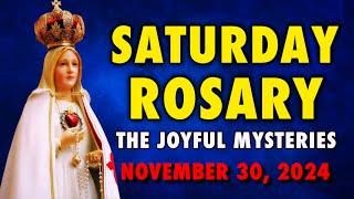 ROSARY SATURDAY  JOYFUL MYSTERIES OF THE ROSARY  HOLY ROSARY NOVEMBER 30, 2024