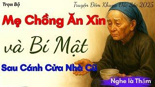 Thấy Mẹ Chồng Cũ Ăn Xin Ngoài Chợ, Tôi Lén Theo Về Nhà Và Phát Hiện Một Bí Mật Khiến..|Kể chuyện đêm