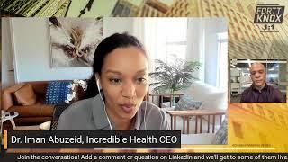 Dr. Iman Abuzeid, Incredible Health CEO: A Fortt Knox Conversation