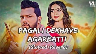 Pagali Dekhave Agarbatti | Slowed+Reverb | पगली देखावे अगरबत्ती | Neelkamal Singh | VISH LOFI WORLD