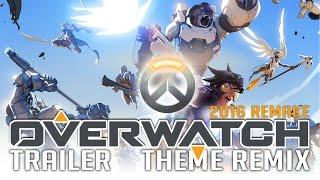 Overwatch Remix - Trailer Theme Epic Orchestral Remix (2016 Remake)