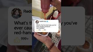 What's the funniest way you'veever caught someonered-handed?#reddit #story #storytime