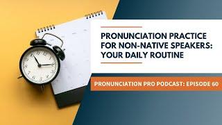 Pronunciation Practice for Non-Native Speakers: Your Daily Routine