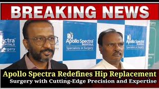 Apollo Spectra Redefines Hip Replacement Surgery with Cutting-Edge Precision and Expertise