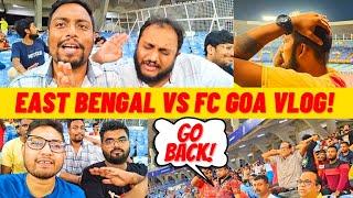 East Bengal vs FC Goa VLOG!  Supporters Angry at Shameful Performance! 