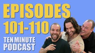 Episodes 101-110 - Ten Minute Podcast | Chris D'Elia, Bryan Callen and Will Sasso