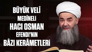 Büyük Velî Medîneli Hacı Osman Efendi'nin Bâzı Kerâmetleri