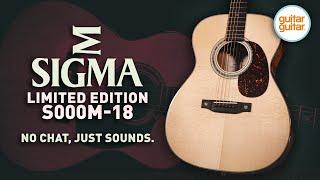 Sigma Limited Edition S000M-18 Acoustic Guitar | No Chat, Just Sounds