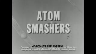 " ATOM SMASHERS " 1952 EDUCATIONAL FILM  CYCLOTRON & BETATRON   UNIVERSITY OF CHICAGO  53964