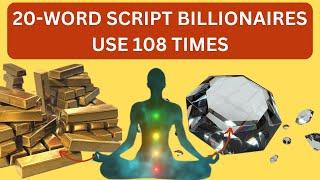 20 Word Script Billionaires Use 108 Times