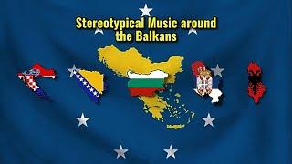 Stereotypical music from each balkan country