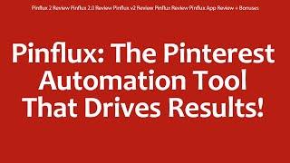 Pinflux 2 Review Pinflux 2.0 Review Pinflux v2 Review Pinflux Review Pinflux App Review + Bonuses