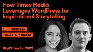 How Times Media Leverages WordPress for Inspirational Storytelling | BigWP London 2023