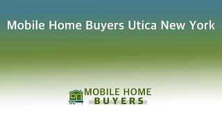 Mobile Home Buyers Utica New York | 844-427-4281