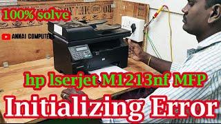 HP M1213nf MFP | Initializing Error | 100% solve | @annaicomputerssrm-potheri2909