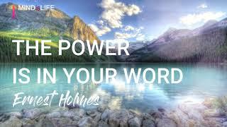 The Power Is In Your Word - Ernest Holmes (Love and Law)