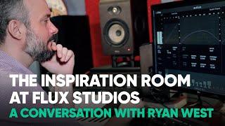 The Inspiration Room at Flux Studios – a conversation with Ryan West – Softube