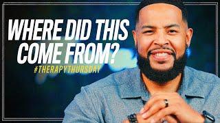 Where Did This Come From? | Therapy Thursday | Will Jackson