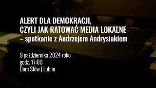 Alert dla demokracji, czyli jak ratować media lokalne – spotkanie z Andrzejem Andrysiakiem