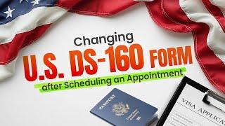 Changing the DS-160 After Booking an Appointment | US Visa | DS-160