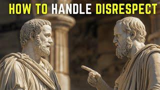 How to Handle DISRESPECT | 20 Stoic Tips