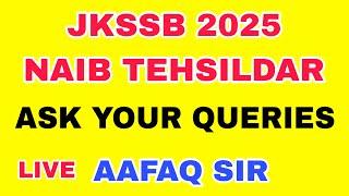 JKSSB 2025 NAIB TEHSILDAR - LIVE - ASK YOUR QUERIES - AAFAQ SIR